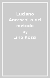 Luciano Anceschi o del metodo