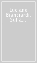 Luciano Bianciardi. Sulla luna non c è niente. Catalogo della mostra (Grosseto, 2 febbraio-3 marzo 2024)