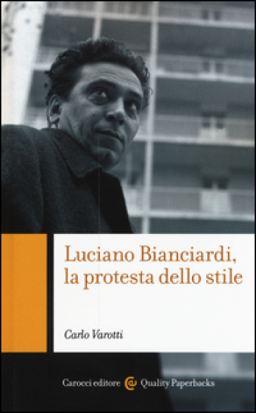 Luciano Bianciardi, la protesta dello stile - Carlo Varotti
