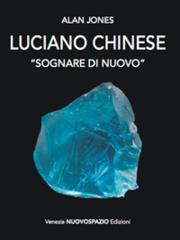 Luciano Chinese. Sognare di nuovo. Ediz. illustrata - Alan Jones