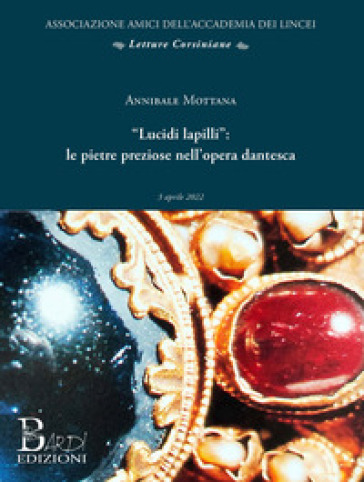«Lucidi lapilli»: le opere preziose nell'opera dantesca - Annibale Mottana