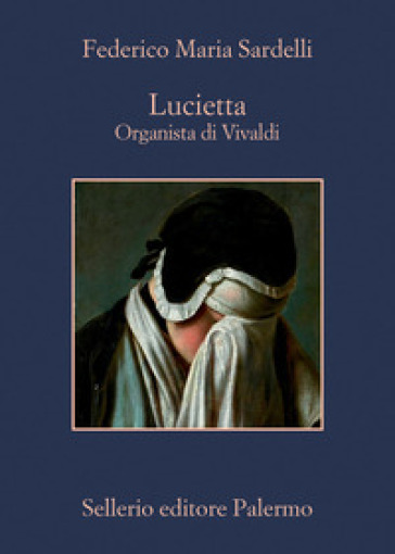 Lucietta. Organista di Vivaldi - Federico Maria Sardelli