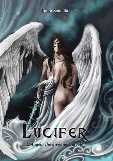 Lucifer - L'Angelo che divenne Diavolo - Laura Santella