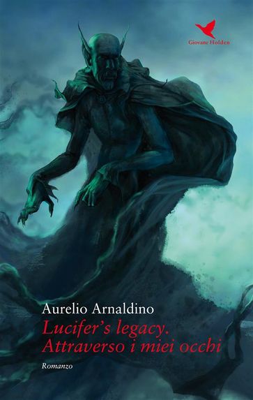 Lucifer's legacy. Attraverso i miei occhi - Aurelio Ardaldino