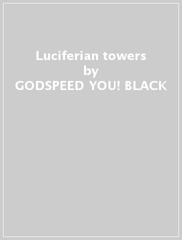 Luciferian towers - GODSPEED YOU! BLACK