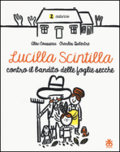 Lucilla Scintilla contro il bandito delle foglie secche. Ediz. a colori