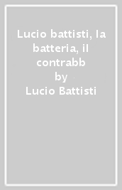 Lucio battisti, la batteria, il contrabb