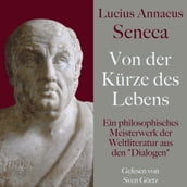Lucius Annaeus Seneca: Von der Kürze des Lebens De brevitate vitae
