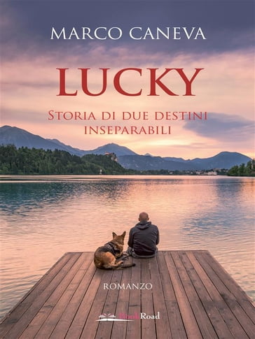 Lucky. Storia di due destini inseparabili - Marco Caneva