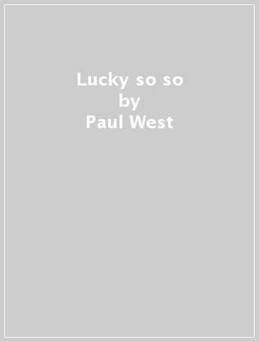 Lucky so & so - Paul West