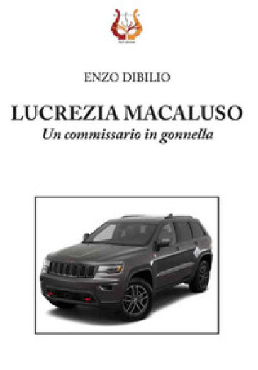 Lucrezia Macaluso. Un commissario in gonnella. Nuova ediz. - Enzo Dibilio