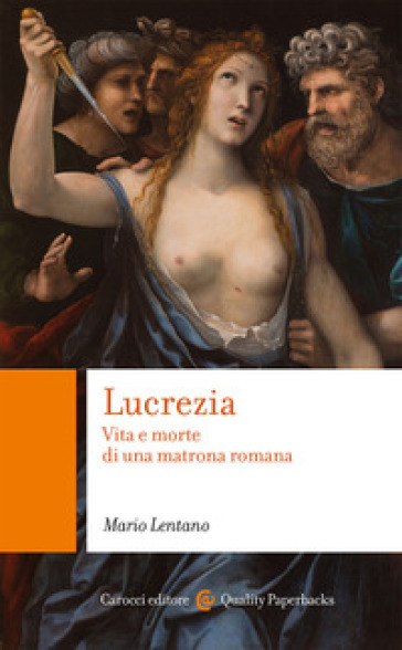 Lucrezia. Vita e morte di una matrona romana - Mario Lentano
