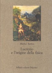 Lucrezio e l origine della fisica