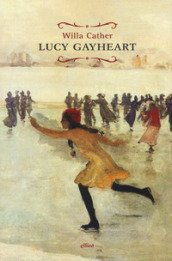 Lucy Gayheart - Willa Cather