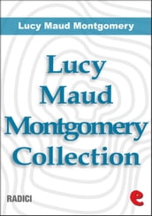 Lucy Maud Montgomery Collection: Anne Of Green Gables, Anne Of Avonlea, Anne Of The Island, Anne of Windy Poplars, Anne s House of Dreams, Anne of Ingleside