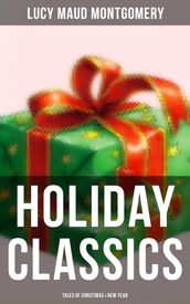 Lucy Maud Montgomery s Holiday Classics (Tales of Christmas & New Year)