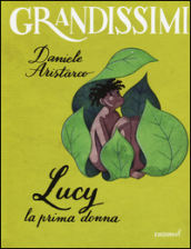 Lucy. La prima donna. Ediz. a colori