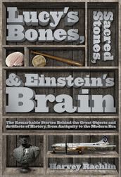 Lucy s Bones, Sacred Stones, & Einstein s Brain