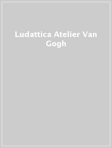Ludattica Atelier  Van Gogh