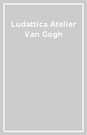 Ludattica Atelier  Van Gogh