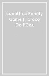 Ludattica Family Game Il Gioco Dell Oca