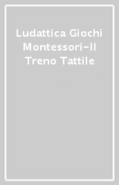 Ludattica Giochi Montessori-Il Treno Tattile