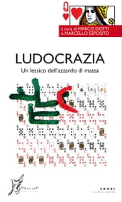 Ludocrazia. Un lessico dell azzardo di massa