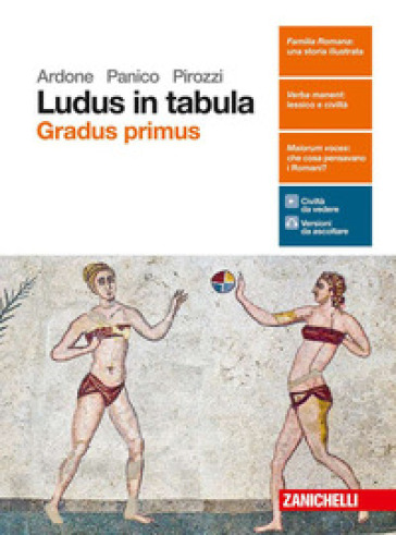Ludus in tabula. Gradus primus. Per le Scuole superiori. Con aggiornamento online - Viola Ardone - Maria Panico - Carmela Pirozzi