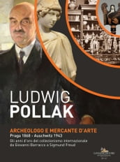 Ludwig Pollak. Archeologo e Mercante d Arte