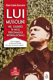 Lui Mussolini, nel giudizio di mille personaggi internazionali. Con Video