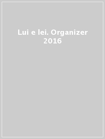 Lui e lei. Organizer 2016