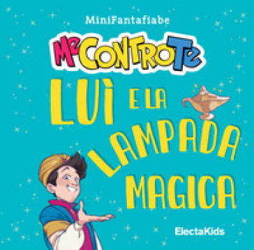 Luì e la lampada magica. MiniFantafiabe. Ediz. a colori - Me Contro Te