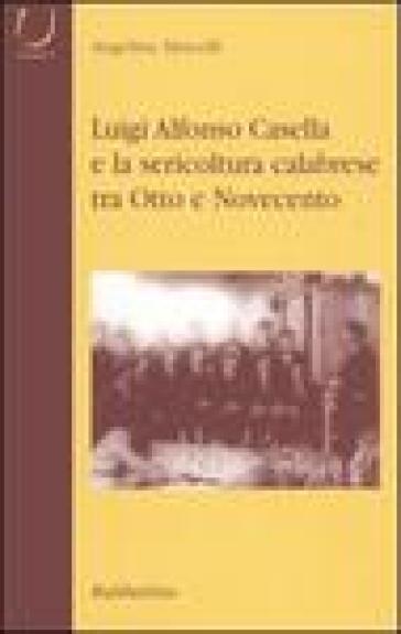 Luigi Alfonso Casella e la sericoltura calabrese tra Otto e Novecento - Angelina Marcelli