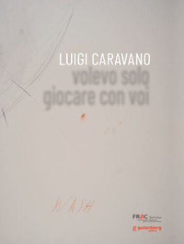 Luigi Caravano. Volevo solo giocare con voi