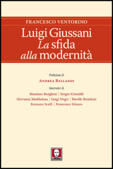 Luigi Giussani. La sfida alla modernità - Francesco Ventorino