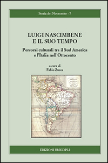 Luigi Nascimbene e il suo tempo. Percorsi culturali tra il Sud America e l'Italia nell'Ott...