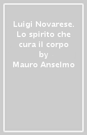 Luigi Novarese. Lo spirito che cura il corpo