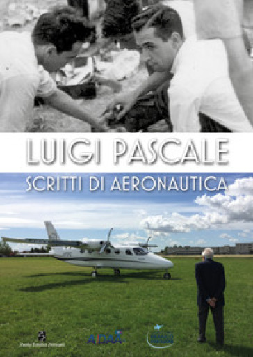 Luigi Pascale. Scritti di aeronautica - Luigi Pascale