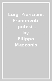 Luigi Pianciani. Frammenti, ipotesi e documenti per una biografia politica