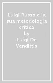 Luigi Russo e la sua metodologia critica