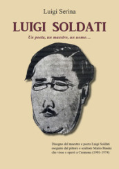 Luigi Soldati. Un poeta, un maestro, un uomo...