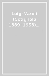 Luigi Varoli (Cotignola 1889-1958). Un maestro nel Novecento