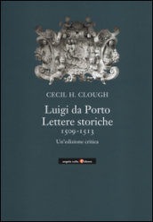 Luigi da Porto. Lettere storiche 1509-1513. Un