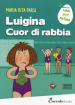 Luigina cuor di rabbia. Ediz. a colori