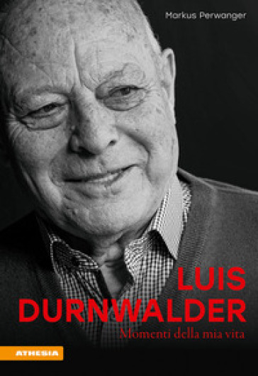 Luis Durnwalder. Momenti della mia vita - Markus Perwanger