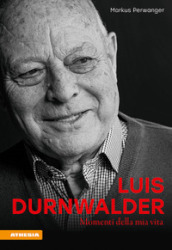 Luis Durnwalder. Momenti della mia vita