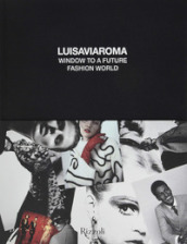 Luisa Via Roma. Window on a fashion future world. Ediz. illustrata