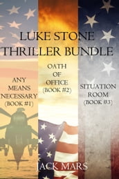 Luke Stone Thriller Bundle: Any Means Necessary (#1), Oath of Office (#2) and Situation Room (#3)