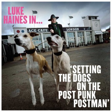Luke haines in...setting the dogs on the - Luke Haines