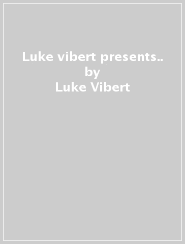 Luke vibert presents.. - Luke Vibert